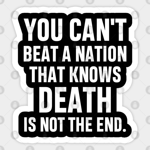 You can't beat a nation that knows death is not the end Inspirational Gift Faith Belief Resistance Sticker by norhan2000